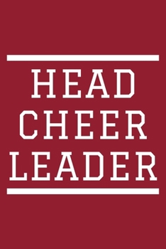 Head Cheerleader: A Blank Lined Journal Notebook for Cheerleaders and People Who Love Cheerleading