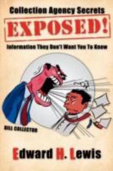 Paperback Collection Agency Secrets Exposed!: Information They Don't Want You To Know Book