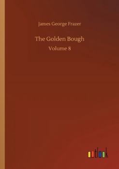 The Golden Bough: Volume 8
