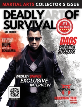 Paperback Deadly Art of Survival Magazine 6th Edition: Collector's Series #1 Martial Arts Magazine Worldwide: MMA, Traditional Karate, Kung Fu, Goju-Ryu, and Mo Book