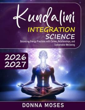 Paperback Kundalini Integration Science: Balancing Energy Practices with Career, Relationships, and Sustainable Wellbeing Book