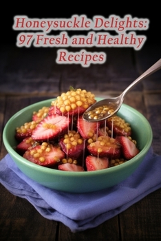 Paperback Honeysuckle Delights: 97 Fresh and Healthy Recipes Book