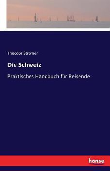 Paperback Die Schweiz: Praktisches Handbuch für Reisende [German] Book