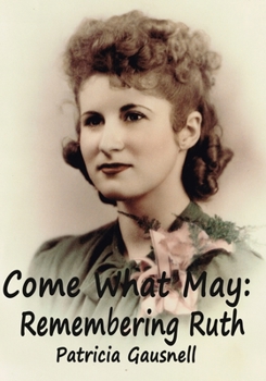 Paperback Come What May: Remembering Ruth Book