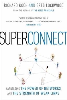 Superconnect: Harnessing the Power of Networks and the Strength of Weak Links