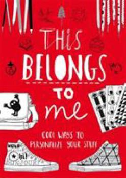 Paperback This Belongs to Me: Cool Ways to Personalize Your Stuff Book