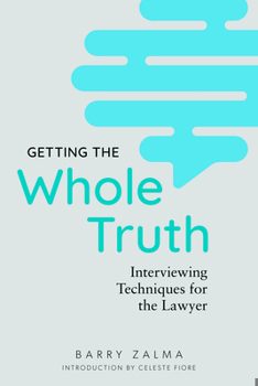 Paperback Getting the Whole Truth: Interviewing Techniques for the Lawyer Book