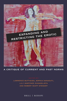 Paperback Expanding and Restricting the Erotic: A Critique of Current and Past Norms Book