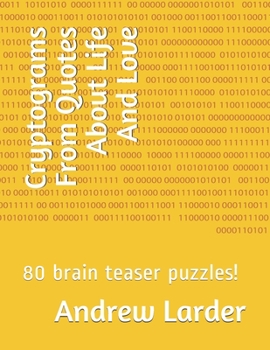 Paperback Cryptograms From Quotes About Life And Love: 80 brain teaser puzzles! Book
