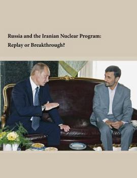 Paperback Russia and the Iranian Nuclear Program: Replay or Breakthrough? Book