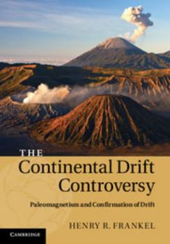 Hardcover The Continental Drift Controversy: Paleomagnetism and Confirmation of Drift Book