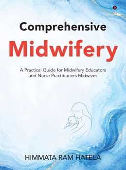 Hardcover Comprehensive Midwifery: A Practical Guide for Midwifery Educators and Nurse Practitioners Midwives Book