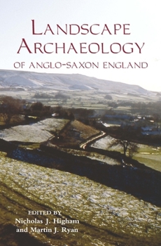 Hardcover The Landscape Archaeology of Anglo-Saxon England Book