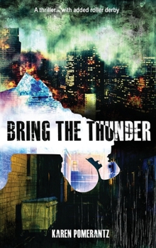 Paperback Bring the Thunder: A thriller... with added roller derby Book