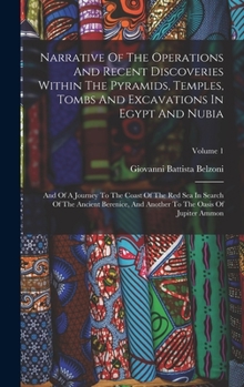 Hardcover Narrative Of The Operations And Recent Discoveries Within The Pyramids, Temples, Tombs And Excavations In Egypt And Nubia: And Of A Journey To The Coa Book