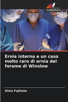 Paperback Ernia interna e un caso molto raro di ernia del forame di Winslow [Italian] Book