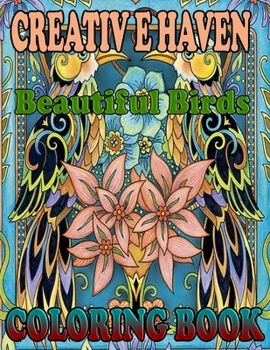 Paperback Creative Haven Beautiful Birds coloring book: Creative Haven Beautiful Birds Coloring Book (Creative Haven Coloring Books) 42 PAGE Book