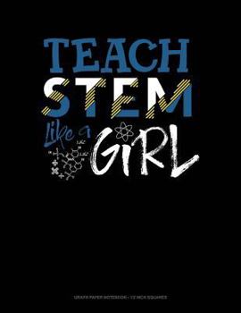 Paperback Teach Stem Like a Girl: Graph Paper Notebook - 1/2 Inch Squares Book