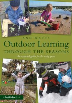 Paperback Outdoor Learning Through the Seasons: An Essential Guide for the Early Years Book