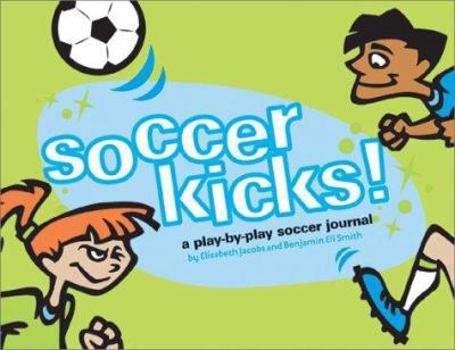 Hardcover Soccer Kicks!: A Play-By-Play Soccer Journal [With 24 Tattoos] Book