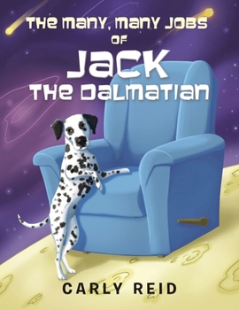 Paperback The Many, Many Jobs of Jack the Dalmatian Book