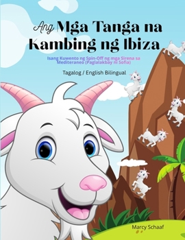 Ang Mga Tanga na Kambing ng Ibiza (Tagalog / English Bilingual) The Silly Goats of Ibiza: Isang Kuwento ng Spin-Off ng mga Sirena sa Mediteraneo (Paglalakbay ni Sofia) (Tagalog Edition)