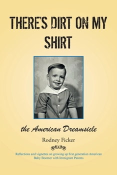 Paperback There's Dirt on My Shirt: The American Dreamsicle Book