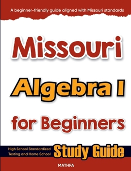 Paperback Missouri Algebra I for Beginners: High School Standardized Testing and Home School Study Guide Book
