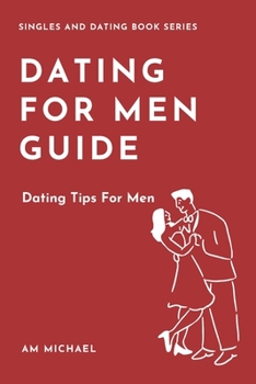 Paperback Dating For Men Guide: Dating Tips For Men Book