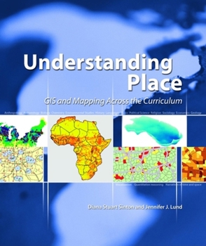 Paperback Understanding Place: GIS and Mapping Across the Curriculum Book