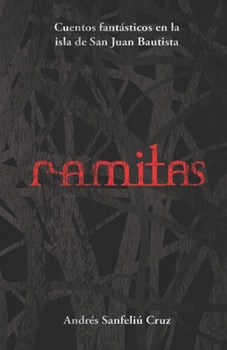 Ramitas: Cuentos fantásticos en la isla de San Juan Bautista (Spanish Edition)