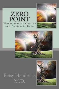 Paperback Zero Point: Where Worlds Collide and Autism is Born Book