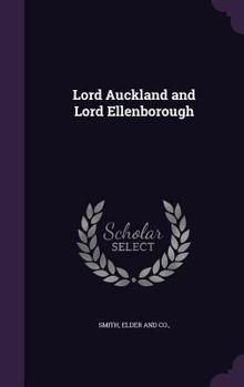 Lord Auckland and Lord Ellenborough (Classic Reprint)
