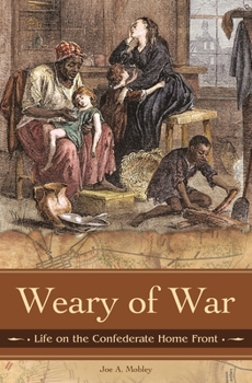 Hardcover Weary of War: Life on the Confederate Home Front Book