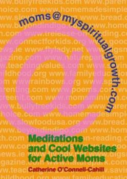 Paperback Moms@myspiritualgrowth.com: Meditations and Cool Websites for Active Moms Book