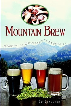 Paperback Mountain Brew: A Guide to Colorado's Breweries Book
