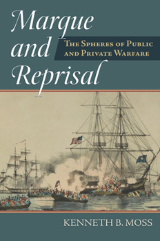 Hardcover Marque and Reprisal: The Spheres of Public and Private War Book
