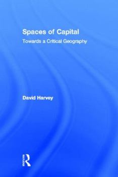 Spaces Of Capital: Towards A Critical Geography