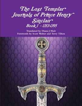 Paperback The Lost Templar Journals of Prince Henry Sinclair Book #1 1353-1398 Book