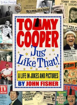 Hardcover Tommy Cooper 'jus' Like That!': A Life in Jokes and Pictures Book