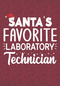 Santa's Favorite Laboratory Technician: Blank Lined Journal Notebooks Christmas Technician ,Science Lab Tech,Medical tech life Xmas Gift For Favorite Technicians