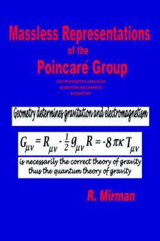 Paperback Massless Representations of the Poincare Group: Electromagnetism, Gravitation, Quantum Mechanics, Geometry Book