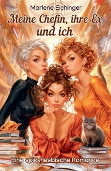 Paperback Meine Chefin, ihre Ex und ich: Eine spicy lesbische Romance [German] Book