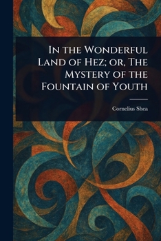 Paperback In the Wonderful Land of Hez; or, The Mystery of the Fountain of Youth Book