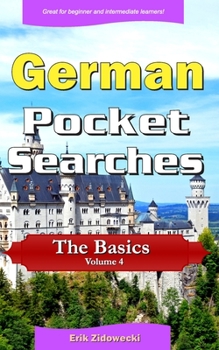 Paperback German Pocket Searches - The Basics - Volume 4: A set of word search puzzles to aid your language learning [German] Book