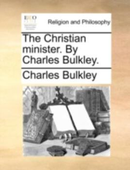 Paperback The Christian Minister. by Charles Bulkley. Book