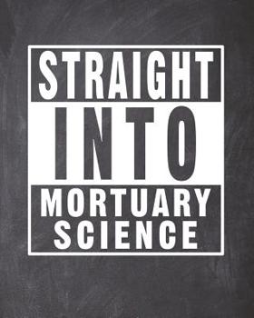 Straight Into Mortuary Science: Blank Lined Notebook for a Mortuary College Student