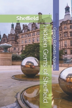 Hidden Gems of Sheffield: Panache Sheffield (European Cities with Panache)