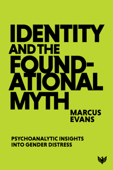 Paperback Identity and the Foundational Myth: Psychoanalytic Insights Into Gender Distress Book