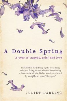 Hardcover A Double Spring: A Year of Tragedy, Grief and Love Book